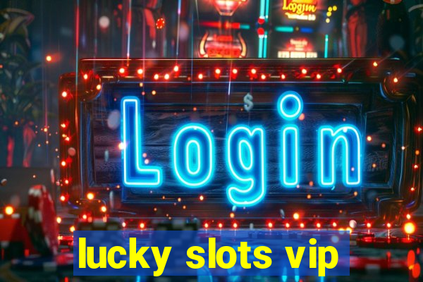 lucky slots vip